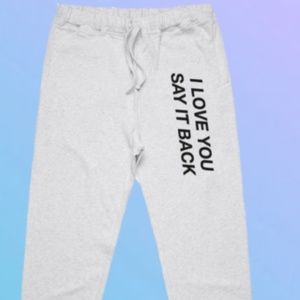 Lonely Ghost I Love You Say It Back Sweatpants